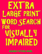 Extra Large Print Word Search for Visually Impaired: 133 Jumbo Print Entertaining Themed Puzzles - Paperback