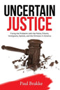 Uncertain Justice: Fixing the Problems with the Police, Prisons, Immigrants, Opioids, and the Divisions in America - Paperback