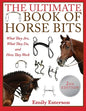 The Ultimate Book of Horse Bits: What They Are, What They Do, and How They Work (2nd Edition) - Paperback