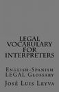 Legal Vocabulary for Interpreters: English-Spanish LEGAL Glossary - Paperback