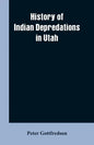 History of Indian Depredations in Utah - Paperback