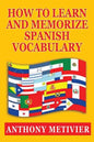 How to Learn and Memorize Spanish Vocabulary - Paperback