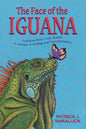 The Face of the Iguana: Freedom from Toxic Beliefs: a Journey in Healing and Transformation - Paperback