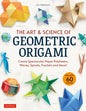 The Art & Science of Geometric Origami: Create Spectacular Paper Polyhedra, Waves, Spirals, Fractals and More! (More Than 60 Models!) - Paperback