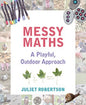 Messy Maths: A Playful, Outdoor Approach for Early Years - Paperback
