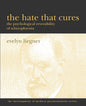 The Hate That Cures: The Psychological Reversibility of Schizophrenia - Paperback