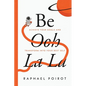 Be Ooh La La: Achieve Your Goals and Transform Into Your Best Self - Paperback