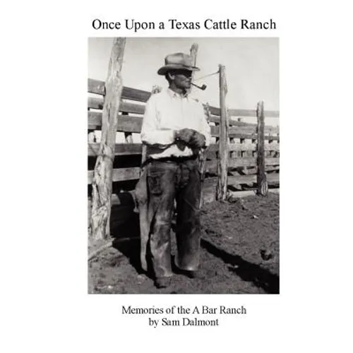 Once Upon a Texas Cattle Ranch: Memories of the A Bar Ranch - Paperback