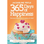 365 Days of Happiness - Because happiness is a piece of cake: The Special Edition: A day-by-day guide to being happy - Paperback