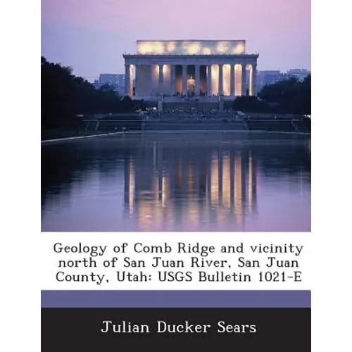 Geology of Comb Ridge and Vicinity North of San Juan River, San Juan County, Utah: Usgs Bulletin 1021-E - Paperback