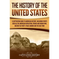 The History of the United States: A Captivating Guide to American History, Including Events Such as the American Revolution, French and Indian War, Bo - Paperback