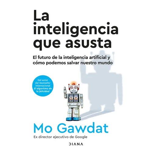 La Inteligencia Que Asusta: El Futuro de la Inteligencia Artificial Y Cómo Podemos Salvar Nuestro Mundo / Scary Smart - Paperback