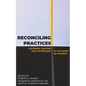 Reconciling Practices: Listening, Praying, and Witnessing in the Midst of Division - Paperback