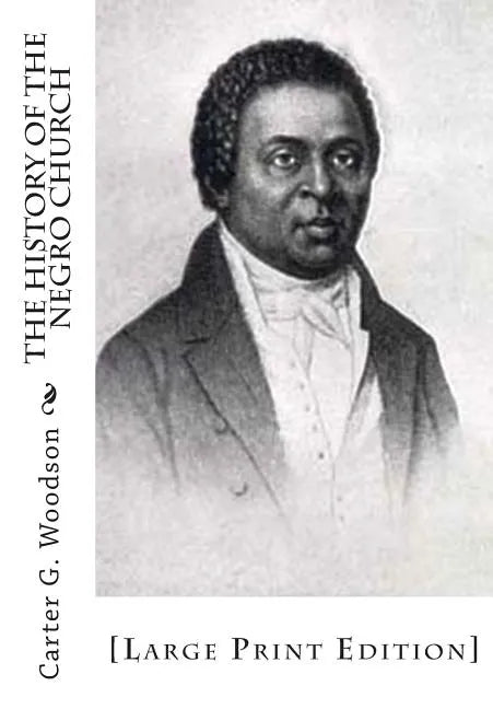 The History of the Negro Church: [Large Print Edition] - Paperback