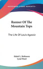 Runner of the Mountain Tops: The Life of Louis Agassiz - Hardcover