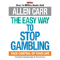 The Easy Way to Stop Gambling: Take Control of Your Life - Paperback