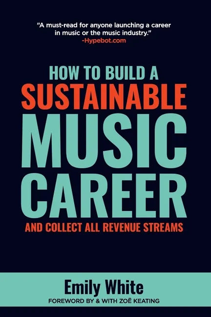 How to Build a Sustainable Music Career and Collect All Revenue Streams - Paperback