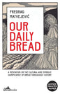 Our Daily Bread: Its Cultural and Religious Significance throughout History - Paperback