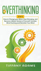Overthinking: 2 in 1: Overthinking: How to Change your Mind, Stop Worrying, and Become a Better Version of Yourself: Includes Mind H - Hardcover