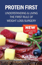 Protein First: Understanding and Living the First Rule of Weight Loss Surgery - Paperback