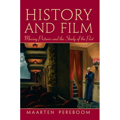 History and Film: Moving Pictures and the Study of the Past - Paperback