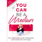 You Can Be A Medium: How A Red Couch Led Me to Mediumship and Turned My Pain into Purpose - Paperback
