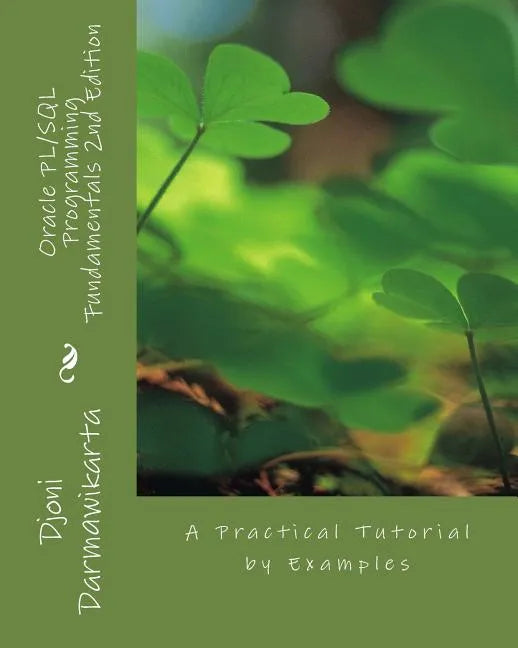Oracle PL/SQL Programming Fundamentals 2nd Edition: A Practical Tutorial by Examples - Paperback