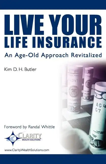 Live Your Life Insurance: An Age-Old Approach Revitalized - Paperback