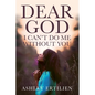 Dear God, I Can't Do Me Without You - Paperback