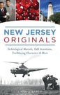 New Jersey Originals: Technological Marvels, Odd Inventions, Trailblazing Characters and More - Hardcover