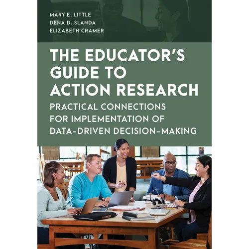 The Educator's Guide to Action Research: Practical Connections for Implementation of Data-Driven Decision-Making - Paperback