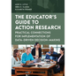 The Educator's Guide to Action Research: Practical Connections for Implementation of Data-Driven Decision-Making - Paperback
