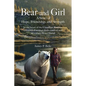 Bear and Girl: In the Heart of the Canadian Rockies, a Wounded Woman Discovers Healing, Hope, and Magic with an Extraordinary Friend - Paperback