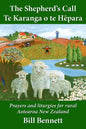 The Shepherd's Call - Te Karanga o te Hēpara: Prayers and liturgies for rural Aotearoa New Zealand - Paperback
