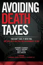 Avoiding Death Taxes: You Can't Take It With You, But You Need Not Pay the Government To Die - Paperback