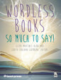 Wordless Books: So Much to Say!: - Paperback