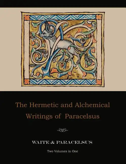 The Hermetic and Alchemical Writings of Paracelsus--Two Volumes in One - Paperback