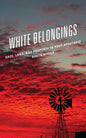 White Belongings: Race, Land, and Property in Post-Apartheid South Africa - Hardcover