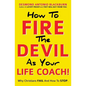 How To Fire The Devil As Your Life Coach! - Paperback