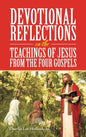Devotional Reflections on the Teachings of Jesus from the Four Gospels - Hardcover