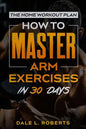 The Home Workout Plan: How to Master Arm Exercises in 30 Days - Paperback