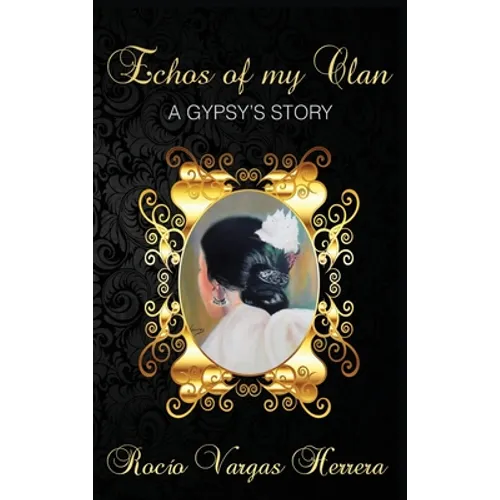 Echoes of my Clan: A Gypsy's Story - Hardcover