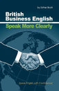 Speak More Clearly: British Business English: Speak English with Confidence - Paperback