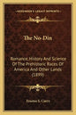 The No-Din: Romance, History And Science Of The Prehistoric Races Of America And Other Lands (1899) - Paperback