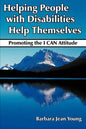 Helping People with Disabilities Help Themselves: Promoting the I CAN Attitude - Paperback