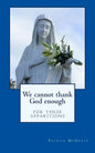 We cannot thank God enough for these apparitions - Paperback