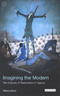 Imagining the Modern: The Cultures of Nationalism in Cyprus - Paperback