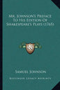 Mr. Johnson's Preface To His Edition Of Shakespeare's Plays (1765) - Paperback