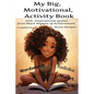 My Big Motivational Activity Book: with inspirational quotes from Black Women of Achievement - Paperback