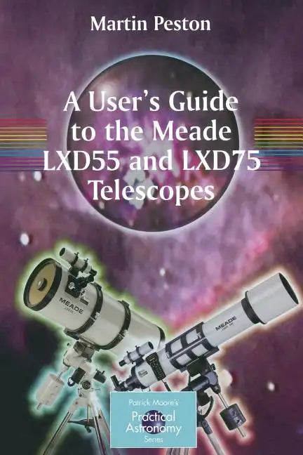 A User's Guide to the Meade Lxd55 and Lxd75 Telescopes - Paperback